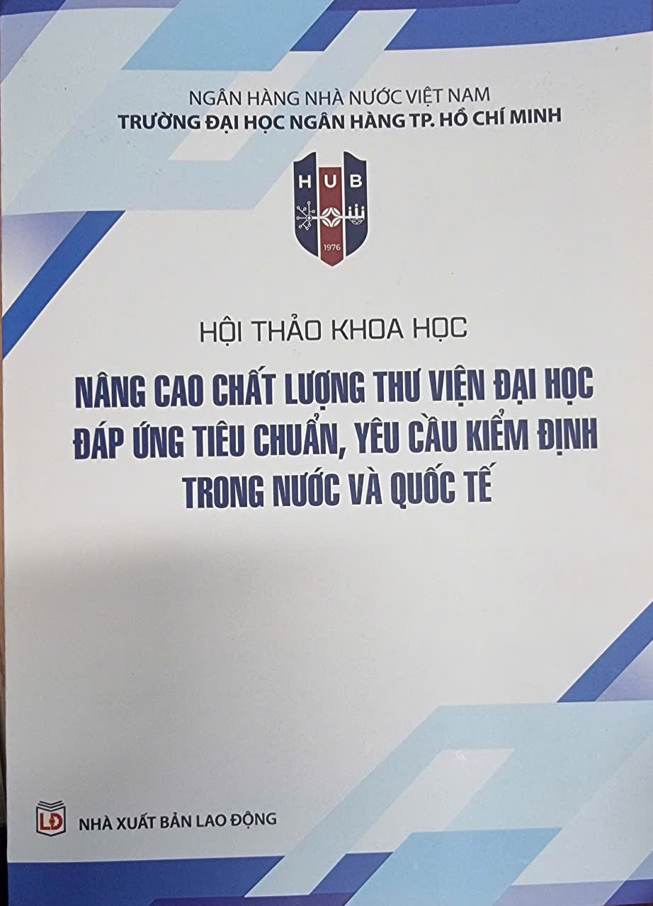 Nâng cao chất lượng thư viện Đại học đáp ứng tiêu chuẩn, yêu cầu kiểm định trong nước và quốc tế