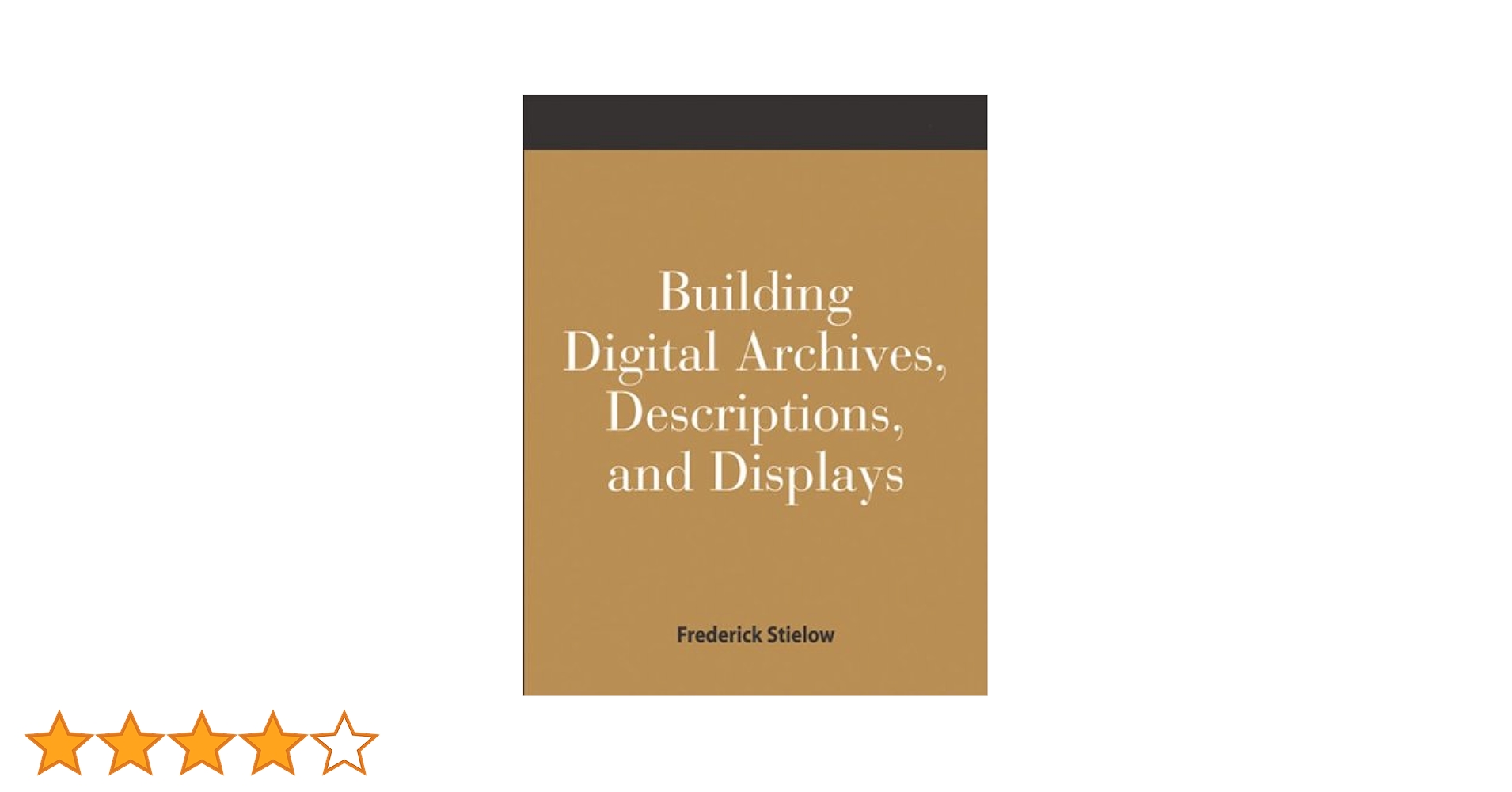 Building digital archives, descriptions, and displays