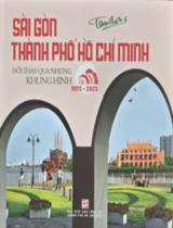 Sài Gòn - Thành phố Hồ Chí Minh đổi thay qua những khung hình (1975-2025)