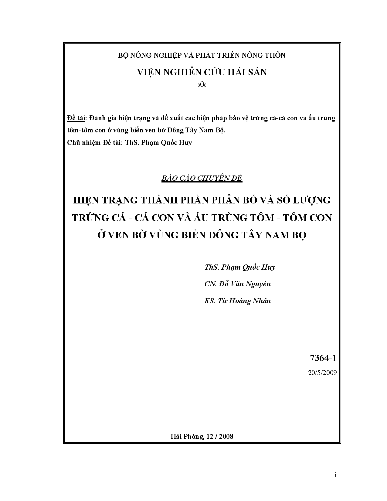 Đánh giá hiện trạng và đề xuất các biện pháp bảo vệ trứng cá - cá con và ấu trùng tôm - tôm con ở vùng biển ven bờ Đông Tây Nam Bộ : Hiện trạng thành phần phân bố và số lượng trứng cá - cá con và ấu trùng tôm - tôm con ở ven bờ vùng biển Đông Tây Nam Bộ  