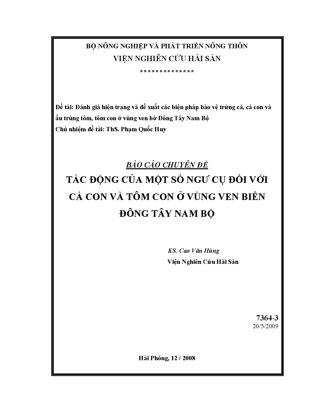 Đánh giá hiện trạng và đề xuất các biện pháp bảo vệ trứng cá - cá con và ấu trùng tôm - tôm con ở vùng biển ven bờ Đông Tây Nam Bộ : Tác động của một số ngư cụ đối với cá con và tôm con ở vùng ven biển Đông Tây Nam Bộ  