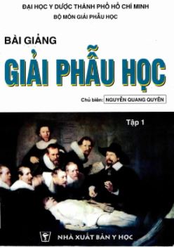 Bài giảng Giải phẫu học T.1 Chi trên - chi dưới - đầu mặt cổ