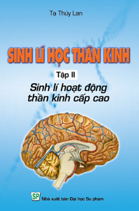 Sinh lí học thần kinh T.2 Sinh lí hoạt động thần kinh cấp cao