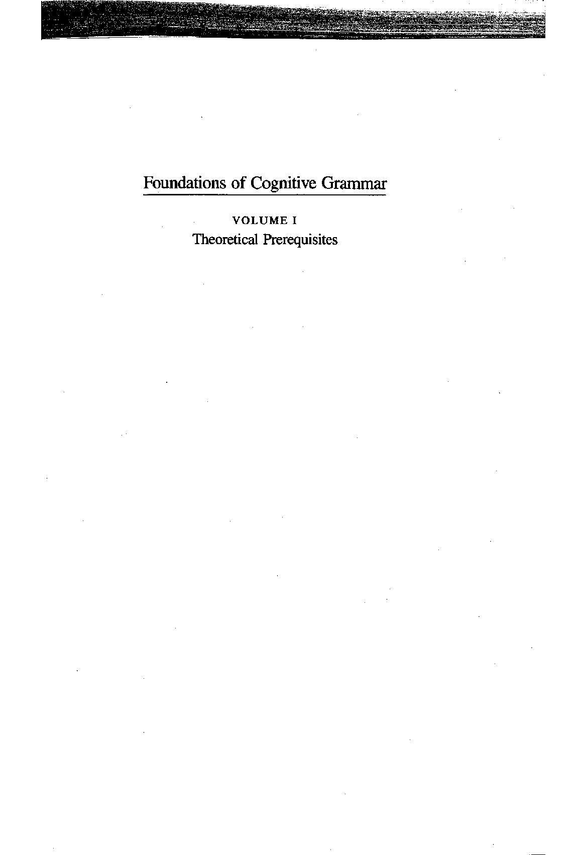 Foundations of cognitive grammar Vol. 1 Theoretical prerequisites