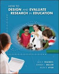 How to design and evaluate research in education  