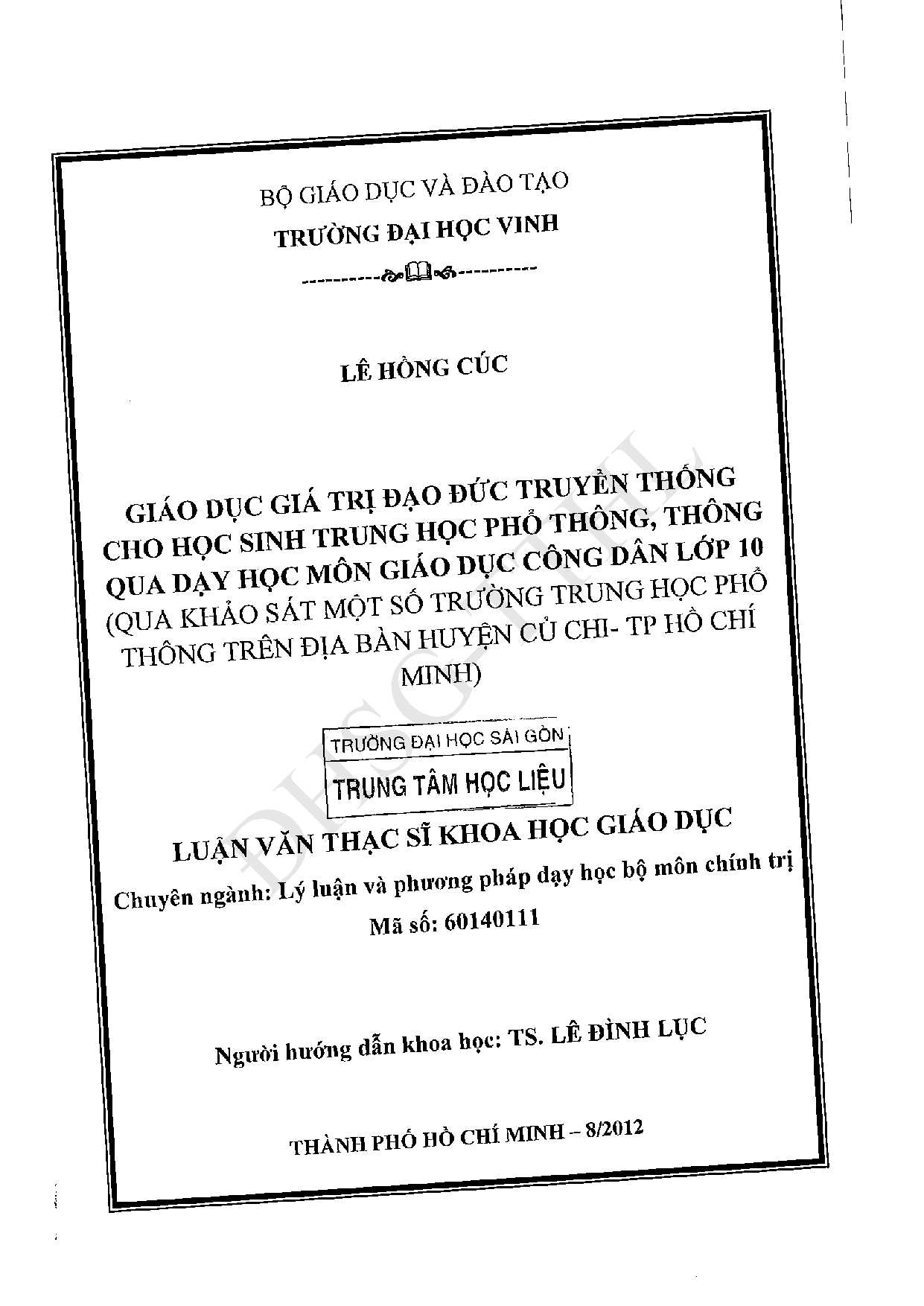 Giáo dục giá trị đạo đức truyền thống cho học sinh trung học phổ thông, thông qua dạy học môn Giáo dục công dân lớp 10 (Qua khảo sát một số trường Trung học phổ thông trên địa bàn huyện Củ Chi - Tp. Hồ Chí Minh)