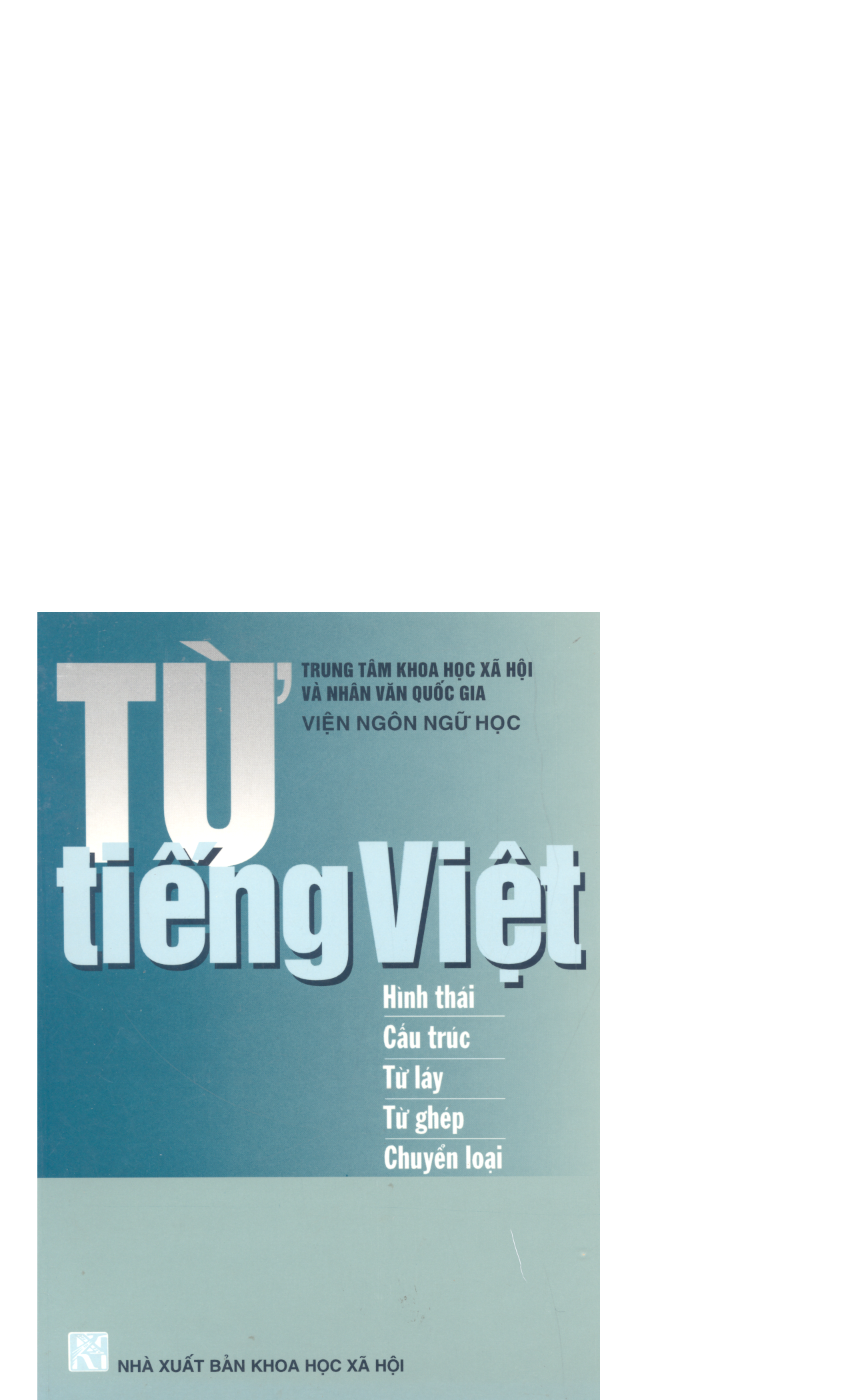 10Từ Tiếng Việt : Hình thái - Cấu trúc - Từ láy - Từ ghép - Chuyển loại / Hoàng Văn Hành chủ biên; Hà Quang Năng, Nguyễn Văn Khang