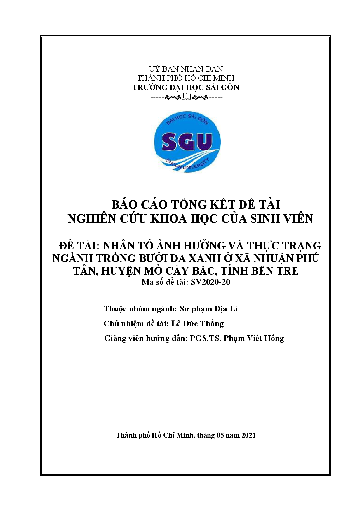 10Nhân tố ảnh hưởng và thực trạng ngành trồng bưởi da xanh ở xã Nhuận Phú Tân, huyện Mỏ Cày Bắc, tỉnh Bến Tre : Báo cáo tổng kết đề tài nghiên cứu khoa học của sinh viên : Mã số đề tài: SV2020-20 / Lê Đức Thắng chủ nhiệm đề tài ; Phạm Viết Hồng hướng dẫn