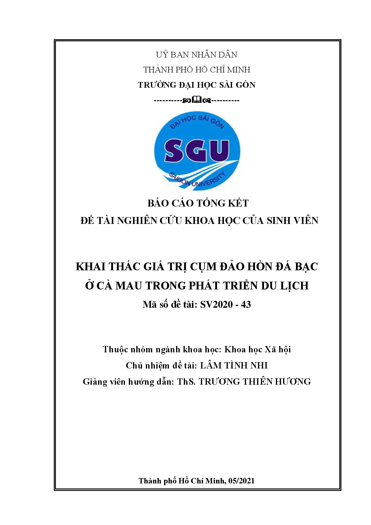 10Khai thác giá trị cụm đảo hòn đá bạc ở Cà Mau trong phát triển du lịch : Báo cáo tổng kết đề tài nghiên cứu khoa học của sinh viên : Mã số đề tài: SV2020-43 / Lâm Tình Nhi chủ nhiệm đề tài ; Trương Thiên Hương hướng dẫn