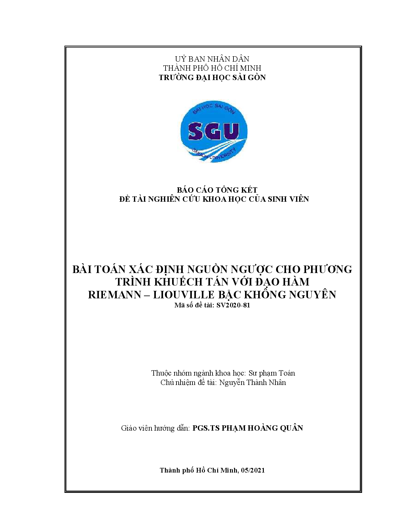 10Bài toán xác định nguồn ngược cho phương trình khuếch tán với đạo hàm Riemann – Liouville bậc không nguyên : Báo cáo tổng kết đề tài nghiên cứu khoa học của sinh viên : Mã số đề tài : SV2020 - 81 / Nguyễn Thành Nhân chủ nhiệm đề tài ; Phạm Hoàng Quân hướng dẫn
