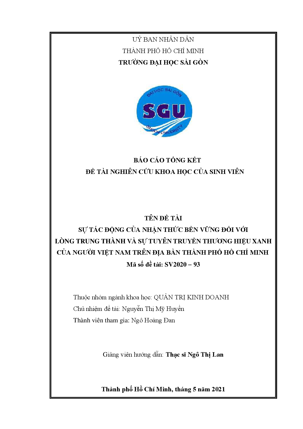 10Sự tác động của nhận thức bền vững đối với lòng trung thành và sự tuyên truyền thương hiệu xanh của người Việt Nam trên địa bàn Thành phố Hồ Chí Minh : Báo cáo tổng kết đề tài nghiên cứu khoa học của sinh viên : Mã số đề tài : SV2020 - 93 / Nguyễn Thị Mỹ Huyền chủ nhiệm đề tài ; Ngô Hoàng Đan tham gia ; Ngô Thị Lan hướng dẫn