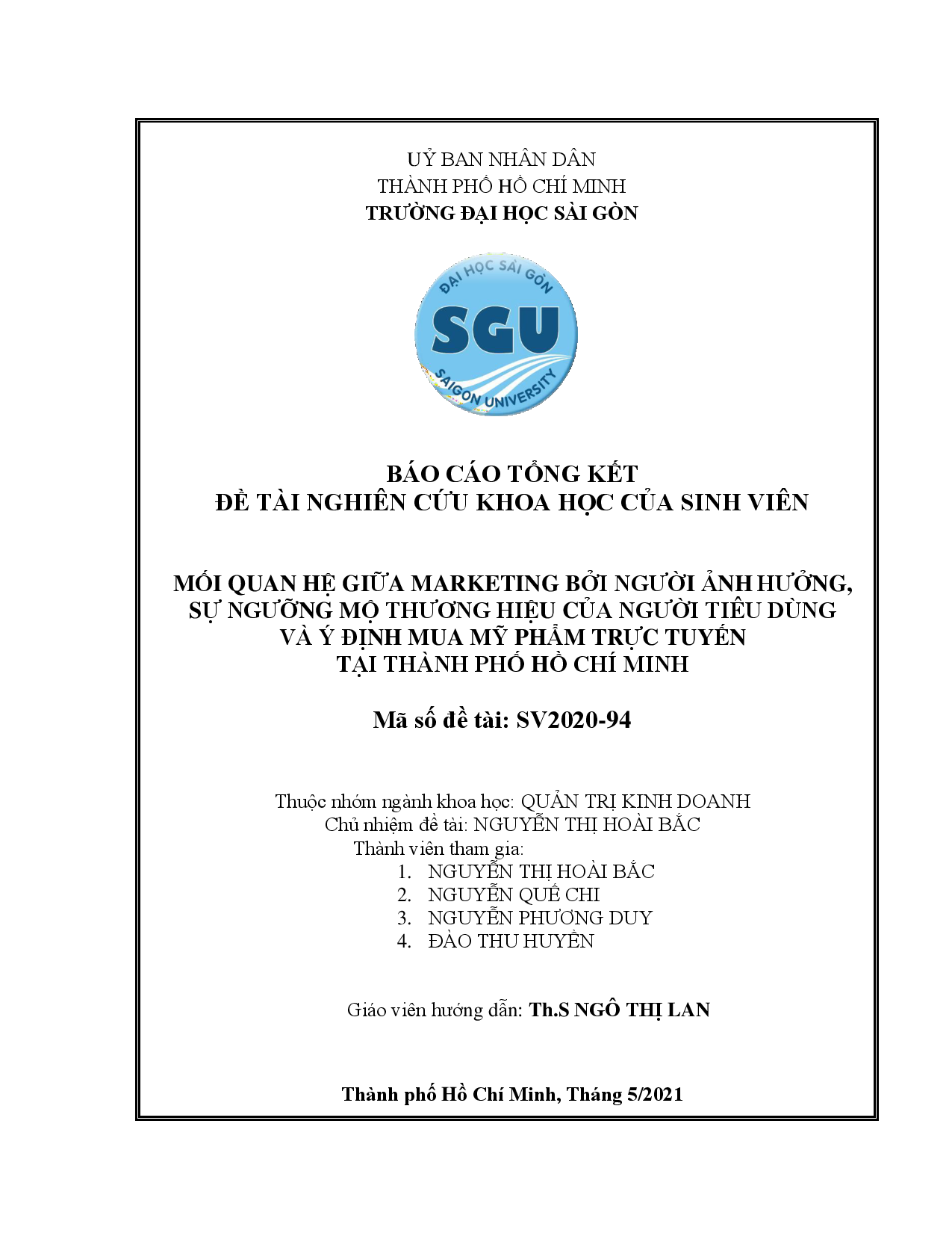 Mối quan hệ giữa marketing bởi người ảnh hưởng, sự ngưỡng mộ thương hiệu của người tiêu dùng và ý định mua mỹ phẩm trực tuyến tại Thành phố Hồ Chí Minh : Báo cáo tổng kết đề tài nghiên cứu khoa học của sinh viên : Mã số đề tài : SV2020 - 94 / Nguyễn Thị Hoài Bắc chủ nhiệm đề tài ; Nguyễn Quế Chi, Nguyễn Phương Duy, Đào Thu Huyền tham gia ; Ngô Thị Lan hướng dẫn