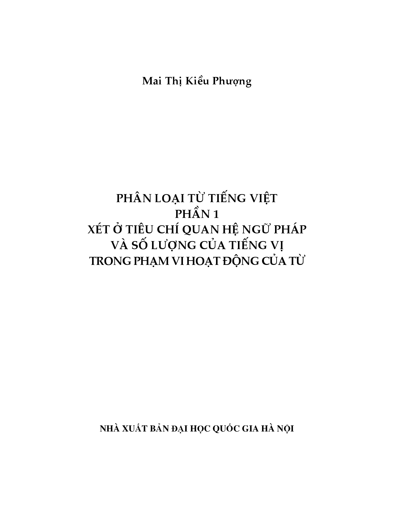 10Phân loại từ Tiếng Việt. P.1 : Xét ở tiêu chí quan hệ ngữ pháp và số lượng của tiếng vị trong phạm vị hoạt động của từ / Mai Thị Kiều Phượng