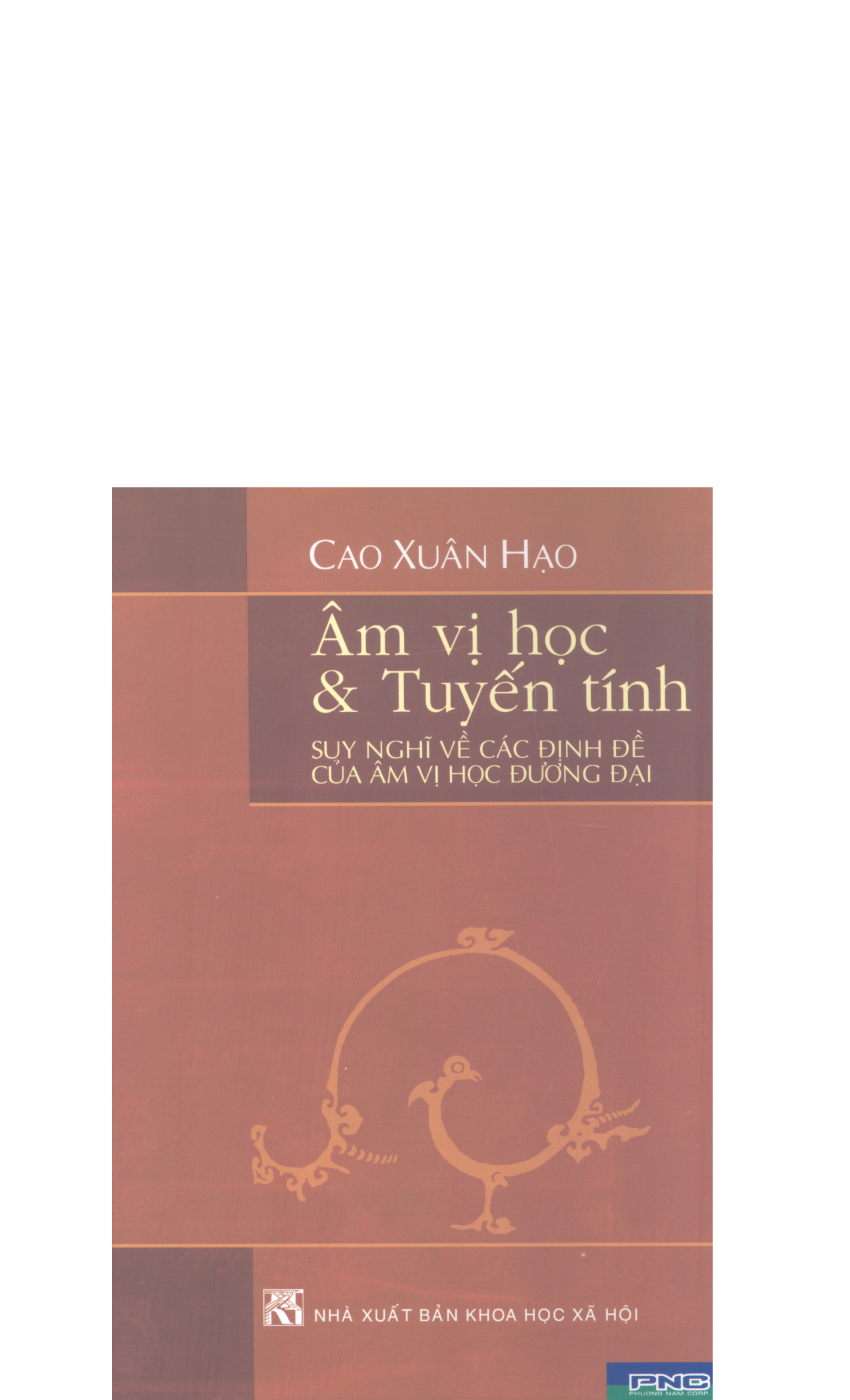 Âm vị học và tuyến tính : suy nghĩ về các định đề của âm vị học đương đại / Cao Xuân Hạo