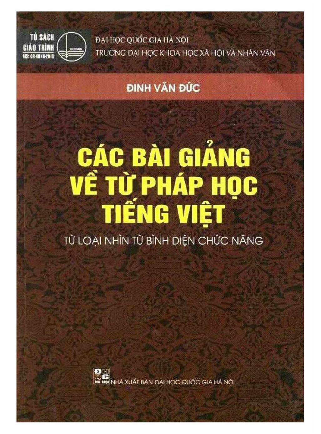 10Các bài giảng về từ pháp học tiếng việt : Từ loại nhìn từ bình diện chức năng / Đinh Văn Đức