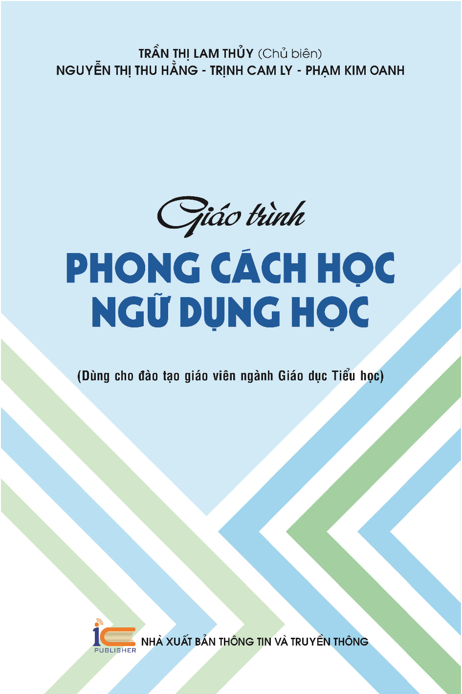 10Giáo trình phong cách học ngữ dụng học : Dùng cho đào tạo giáo viên ngành Giáo dục tiểu học / Trần Thị Lam Thủy chủ biên ; Nguyễn Thị Thu Hằng, Trịnh Cam Ly, Phạm Kim Oanh