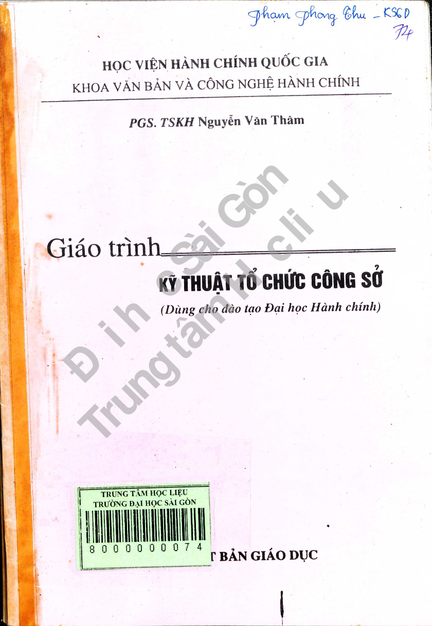 10Giáo trình kỹ thuật tổ chức công sở : Dùng cho đào tạo Đại học hành chính / Nguyễn Văn Thâm