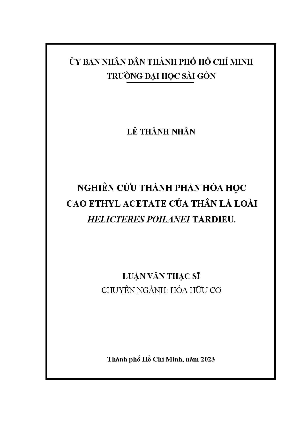 10Nghiên cứu thành phần hoá học cao ethyl acetate của thân lá loài Helicteres poilanei Tardieu : Luận văn thạc sĩ chuyên ngành Hóa hữu cơ : Mã số : 8440114 / Lê Thành Nhân ; Nguyễn Kim Phi Phụng hướng dẫn khoa học