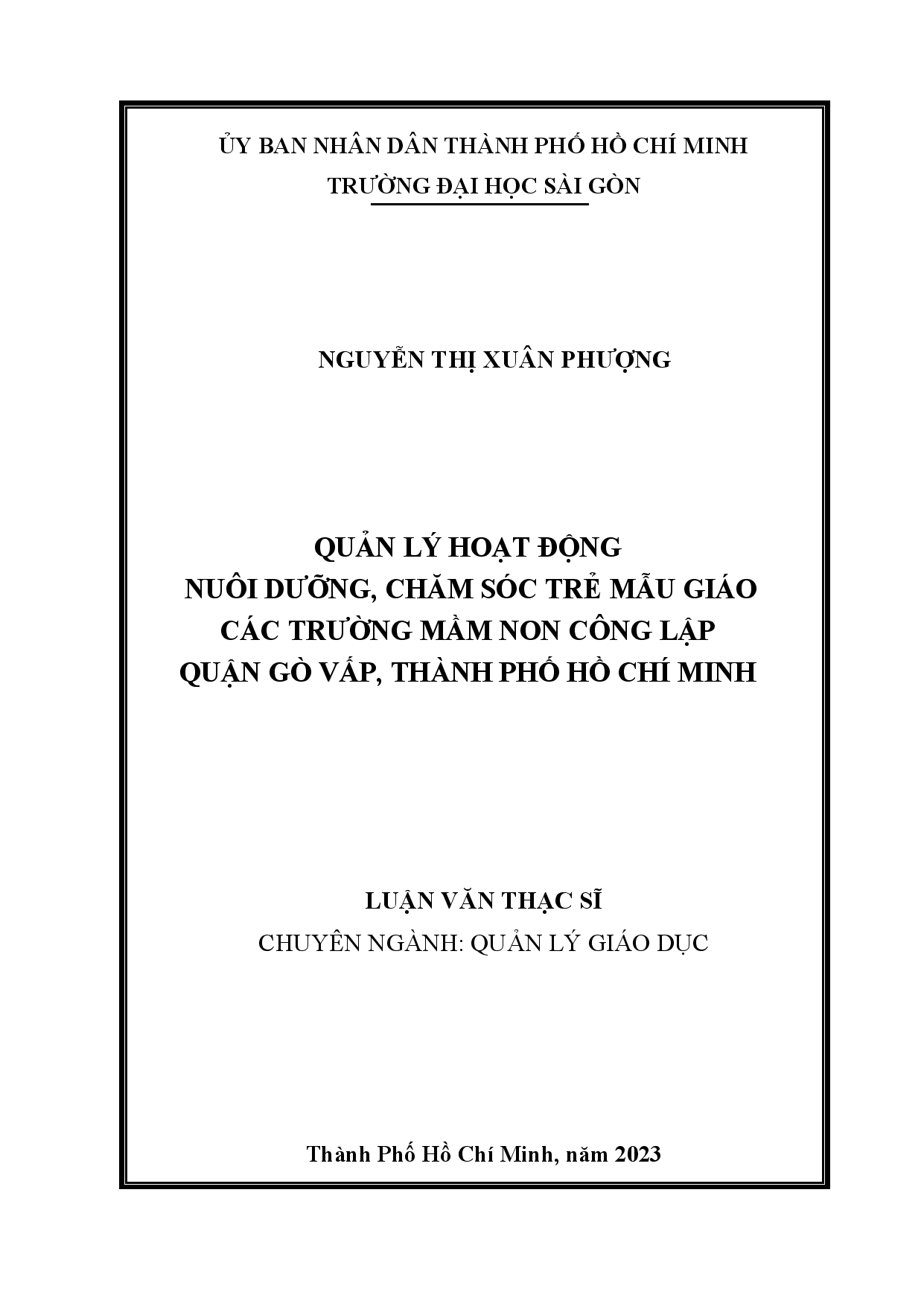 Quản lý hoạt động nuôi dưỡng, chăm sóc trẻ mẫu giáo các trường mầm non công lập quận Gò Vấp, Thành phố Hồ Chí Minh : Luận văn thạc sĩ chuyên ngành Quản lý giáo dục : 8140114 / Nguyễn Thị Xuân Phượng ; Nguyễn Văn Y hướng dẫn khoa học