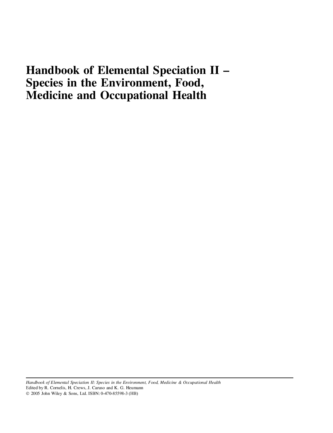 Handbook of elemental speciation II: species in the environment, food, medicine and ccupational health