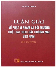 Luận giải về phạt vi phạm và bồi thường thiệt hại theo luật thương mại Việt Nam  