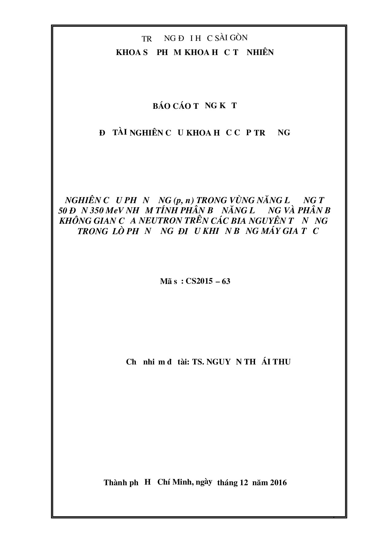 Nghiên cứu phản ứng (p,n) trong vùng năng lượng từ 50 đến 350 MeV nhằm tính phân bố năng lượng và phân bố không gian của Neutron trên các bia nguyen tố nặng trong lò phản ứng điều khiển bằng máy gia tốc  