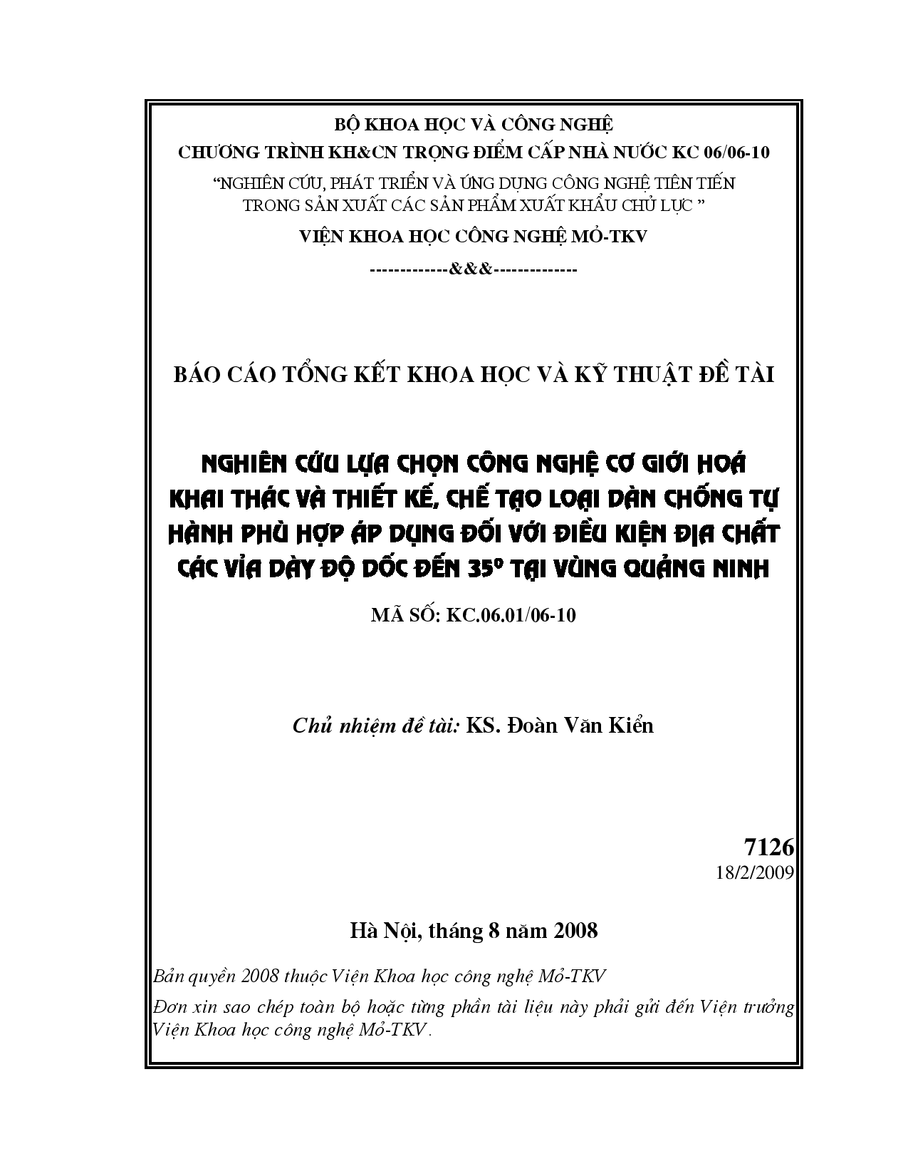 Nghiên cứu lựa chọn công nghệ cơ giới hóa khai thác và thiết kế, chế tạo loại dàn chống tự hành phù hợp áp dụng đối với điều kiện địa chất các vỉa dày độ dốc đến 35 độ tại vùng Quảng Ninh  