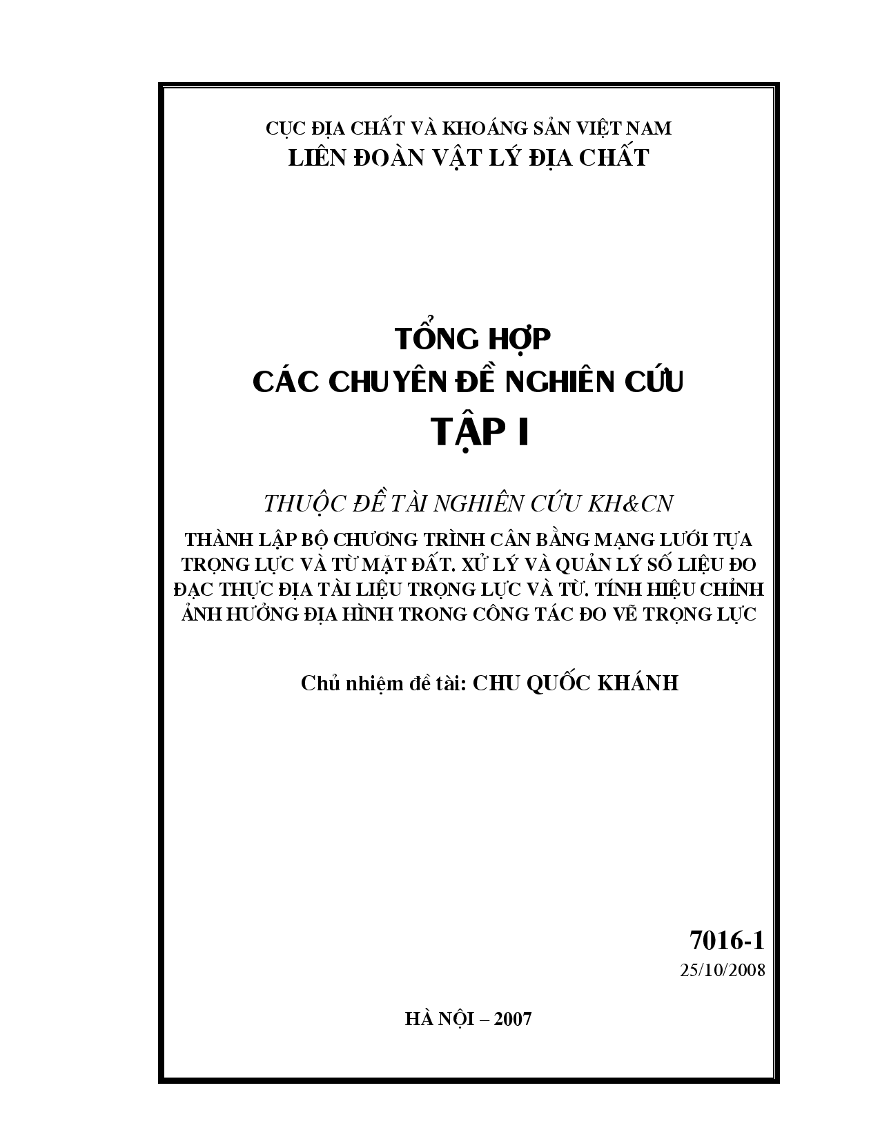 Thành lập bộ chương trình cân bằng mạng lưới tựa trọng lực và từ mặt đất; xử lý và quản lý số liệu đo đạc thực địa tài liệu trọng lực và từ; tính hiệu chỉnh ảnh hưởng địa hình trong công tác đo vẽ trọng lực Tập 1 :  7016-1 