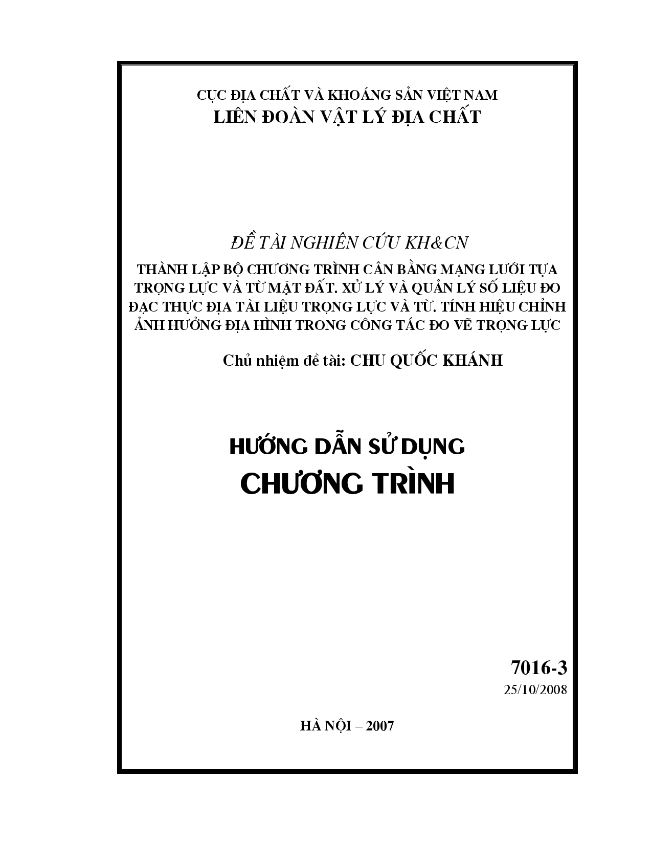 Thành lập bộ chương trình cân bằng mạng lưới tựa trọng lực và từ mặt đất; xử lý và quản lý số liệu đo đạc thực địa tài liệu trọng lực và từ; tính hiệu chỉnh ảnh hưởng địa hình trong công tác đo vẽ trọng lực  