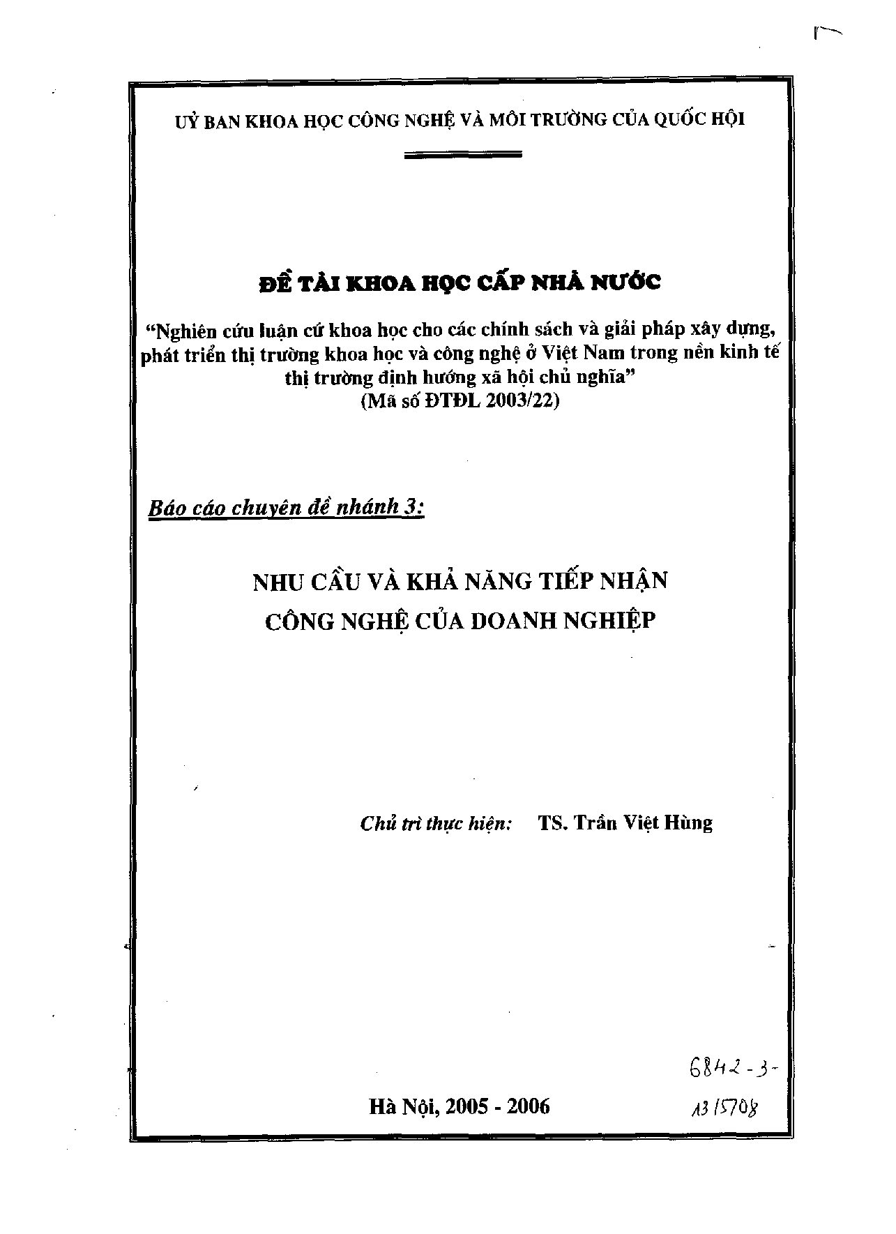 Nghiên cứu luận cứ khoa học cho các chính sách và giải pháp xây dựng, phát triển thị trường khoa học và công nghệ ở Việt Nam trong nền kinh tế thị trường định hướng xã hội chủ nghĩa : Báo cáo chuyên đề nhánh 3 : Nhu cầu và khả năng tiếp nhận công nghệ của doanh nghiệp  