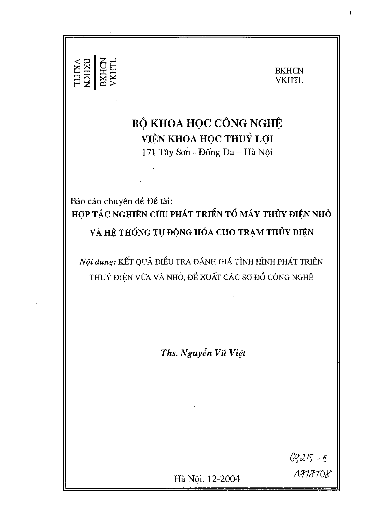 Hợp tác nghiên cứu phát triển tổ máy thủy điện nhỏ và hệ thống tự động hóa cho trạm thủy điện : Kết quả điều tra đánh giá tình hình phát triển thủy điện vừa và nhỏ, đề xuất các sơ đồ công nghệ  