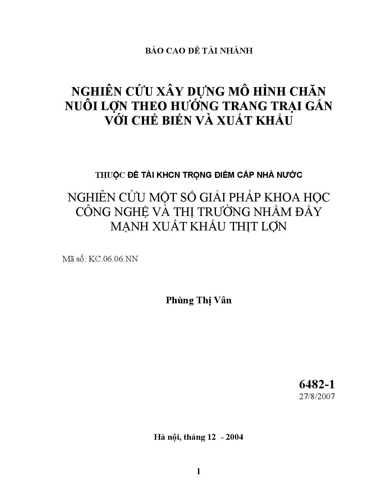 Nghiên cứu xây dựng mô hình chăn nuôi lợn theo hướng trang trại gắn với chế biến và xuất khẩu : Thuộc đề tài KHCN trọng điểm cấp nhà nước : Nghiên cứu một số giải pháp khoa học công nghệ và thị trường nhằm đẩy mạnh xuất khẩu thịt lợn  