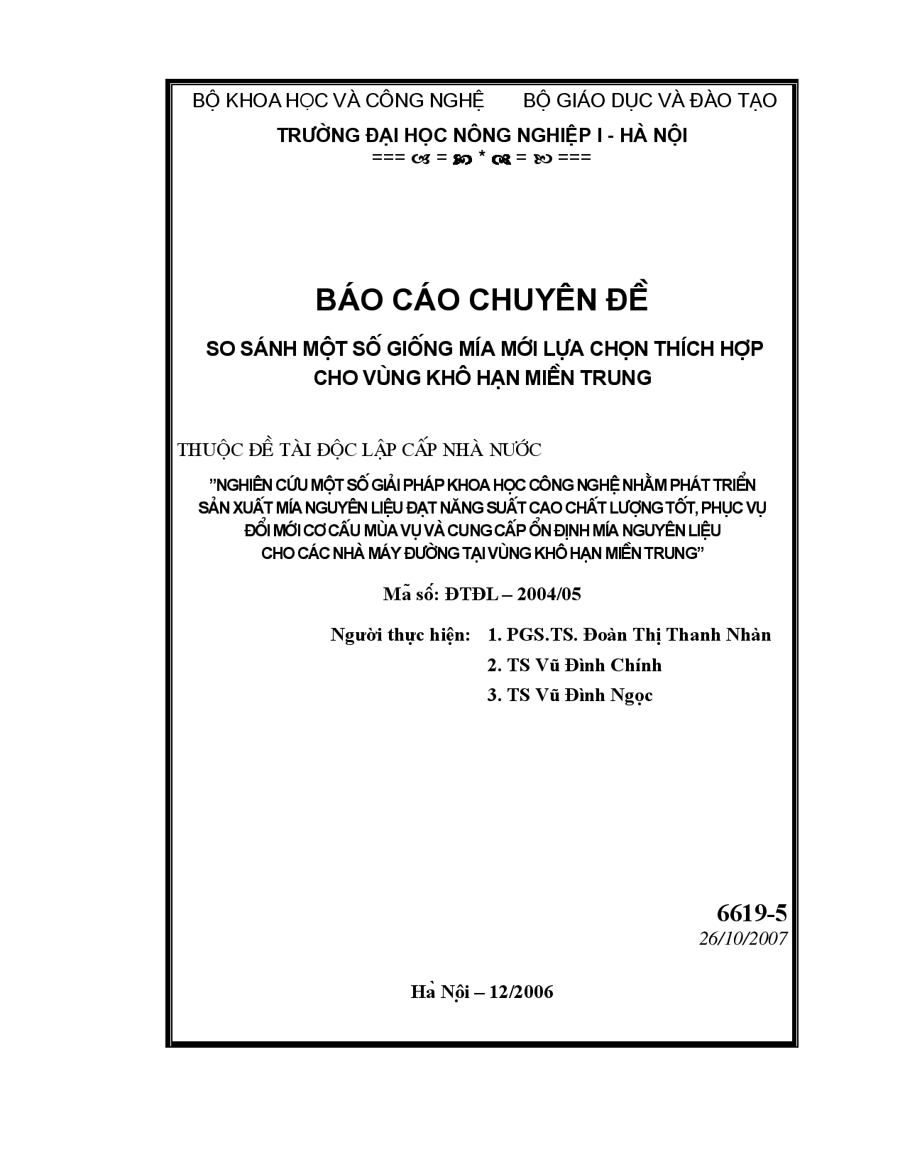 So sánh một số giống mía mới lựa chọn thích hợp cho vùng khô hạn miền Trung : Thuộc đề tài độc lập cấp nhà nước : Nghiên cứu một số giải pháp khoa học công nghệ nhằm phát triển sản xuất mía nguyên liệu đạt năng suất cao chất lượng tốt, phục vụ đổi mới cơ cấu mùa vụ và cung cấp ổn định mía nguyên liệu cho các  nhà máy đường tại vùng khô hạn miền Trung  