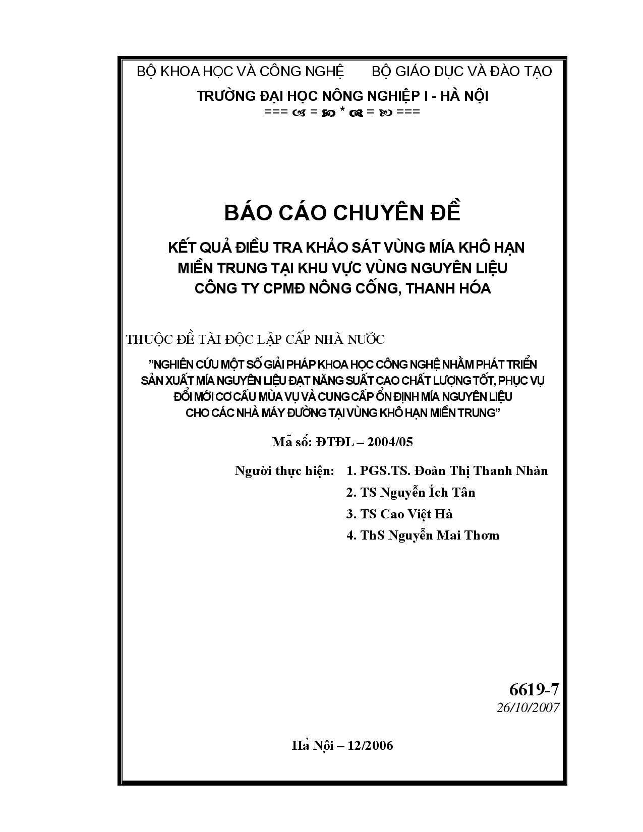 Kết quả điều tra khảo sát vùng mía khô hạn miền Trung tại khu vực vùng nguyên liệu công ty CPMĐ Nông Cống, Thanh Hóa : Thuộc đề tài độc lập cấp nhà nước : Nghiên cứu một số giải pháp khoa học công nghệ nhằm phát triển sản xuất mía nguyên liệu đạt năng suất cao chất lượng tốt, phục vụ đổi mới cơ cấu mùa vụ và cung cấp ổn định mía nguyên liệu cho các  nhà máy đường tại vùng khô hạn miền Trung  