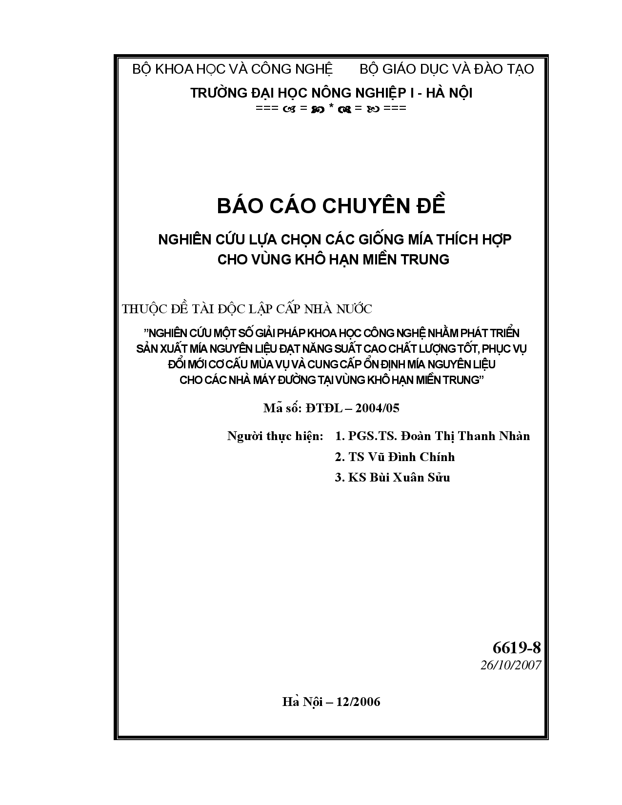 Nghiên cứu lựa chọn các giống mía thích hợp cho vùng khô hạn miền Trung : Thuộc đề tài độc lập cấp nhà nước : Nghiên cứu một số giải pháp khoa học công nghệ nhằm phát triển sản xuất mía nguyên liệu đạt năng suất cao chất lượng tốt, phục vụ đổi mới cơ cấu mùa vụ và cung cấp ổn định mía nguyên liệu cho các  nhà máy đường tại vùng khô hạn miền Trung  