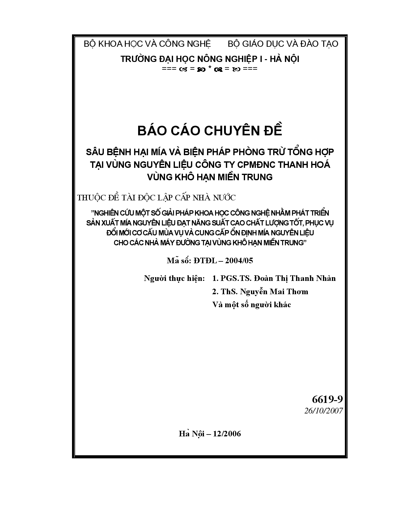 Sâu bệnh hại mía và biện pháp phòng trừ tổng hợp tại vùng nguyên liệu công ty CPMĐNC Thanh Hóa vùng khô hạn miền Trung : Thuộc đề tài độc lập cấp nhà nước : Nghiên cứu một số giải pháp khoa học công nghệ nhằm phát triển sản xuất mía nguyên liệu đạt năng suất cao chất lượng tốt, phục vụ đổi mới cơ cấu mùa vụ và cung cấp ổn định mía nguyên liệu cho các  nhà máy đường tại vùng khô hạn miền Trung  