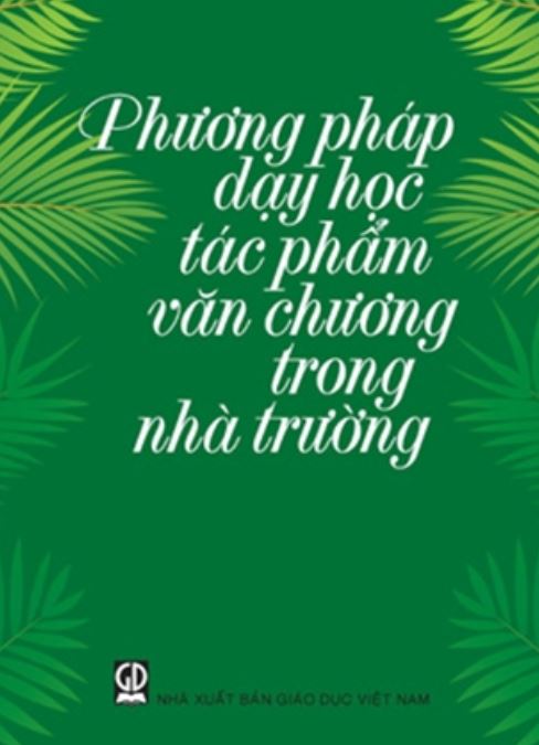 Phương pháp dạy học tác phẩm văn chương trong nhà trường  