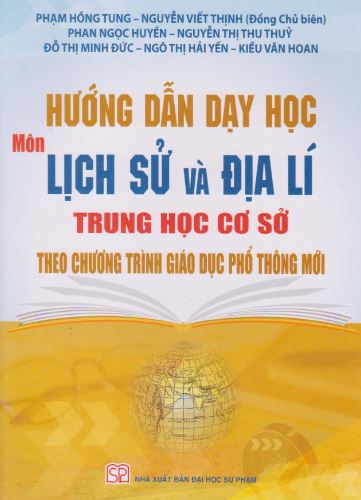 Hướng dẫn dạy học môn Lịch sử và Địa lí trung học cơ sở theo chương trình giáo dục phổ thông mới  